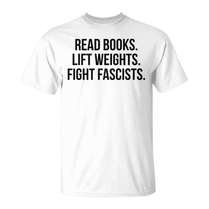 Read Books Lift Weights Fight Fascists Premium Tri-Blend T-Shirt Read Books Lift Weights Fight Fascists Premium Tri-Blend T-Shirt