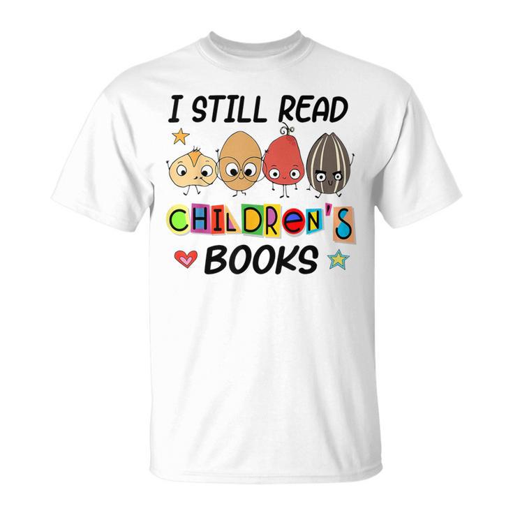 I Still Read Children's Books T-Shirt