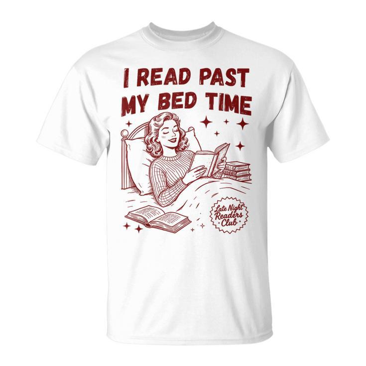 I Read Past My Bed Time Late Night Readers Club Book Lover T-Shirt