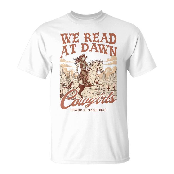 Reading Book Club Western Life We Read At Dawn Cowgirls T-Shirt