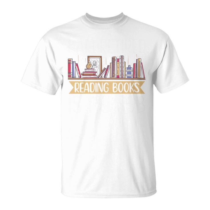 I Am Retired Reading Books Is My Job T-Shirt