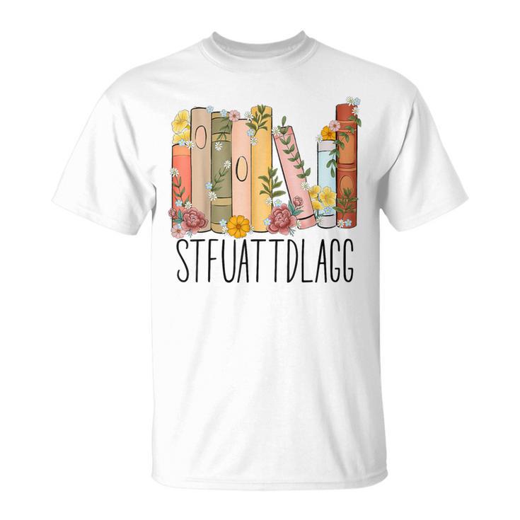 STFUATTDLAGG Buy Me Books And Tell Me To Stfuattdlagg T-Shirt