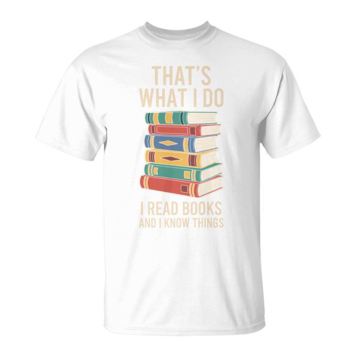 That's What i Do i Read Books And i Know Things Cute Graphic T-Shirt