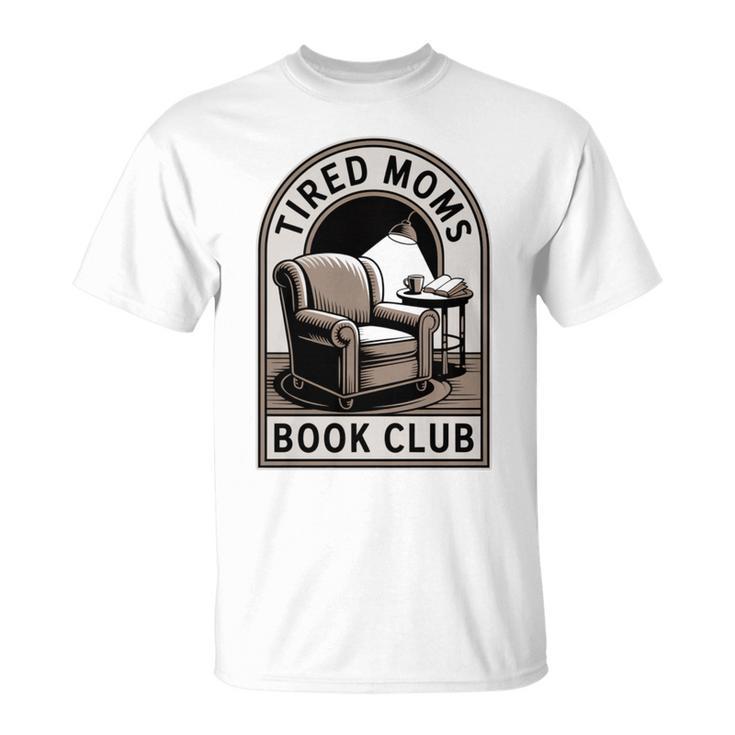 Tired Moms Book Club T-Shirt Tired Moms Book Club T-Shirt