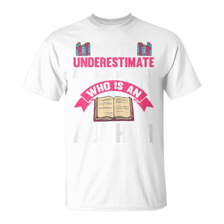 Never Underestimate An Old Woman Author Write Book T-Shirt