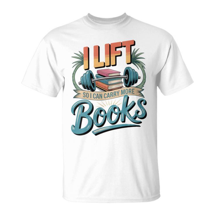 Women's Lift So I Can Carry More Books Reading Lovers Reader Workout T-Shirt