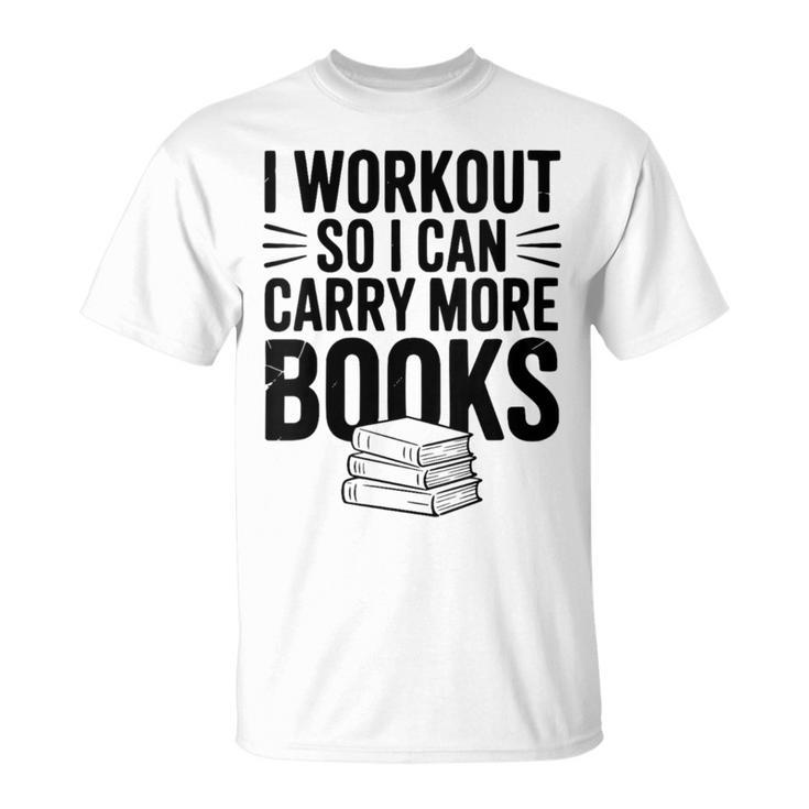 Women's I Workout So I Can Carry More Books Gym Lover T-Shirt