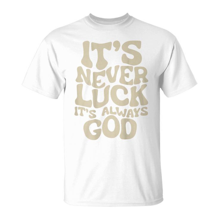 それは決して運ではない、それは常に神だ Tシャツ