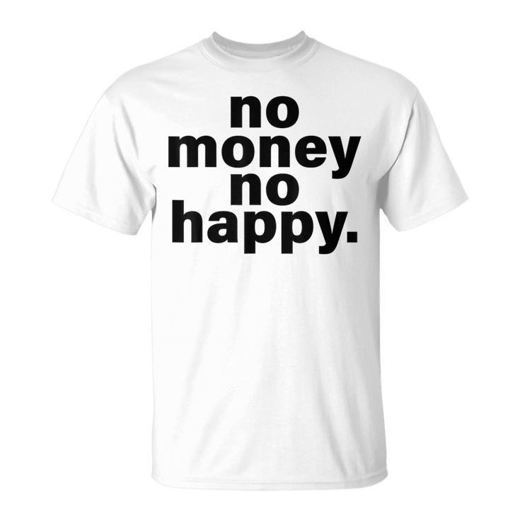 ノー・マネー・ノー・ハッピー Tシャツ