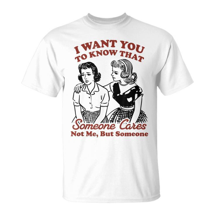 誰かが私ではなく誰かを気にかけていることを知ってほしい Tシャツ