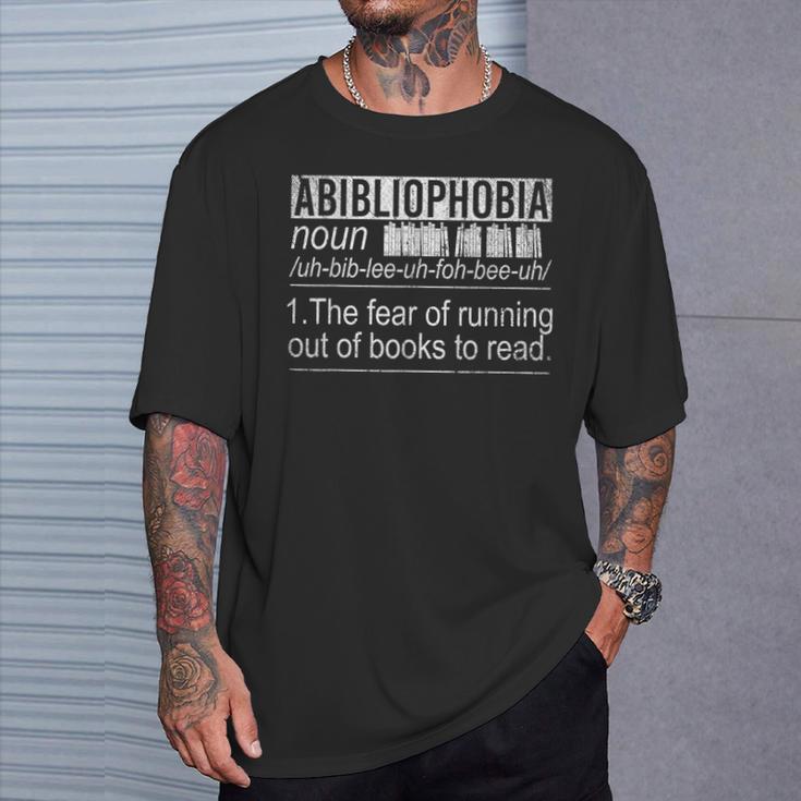Abibliophobia The Fear Of Running Out Of Books Reading T-Shirt Gifts for Him