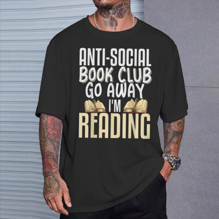 Anti Social Book Club Go Away I'm Reading T-Shirt Gifts for Him Anti Social Book Club Go Away I'm Reading T-Shirt Gifts for Him