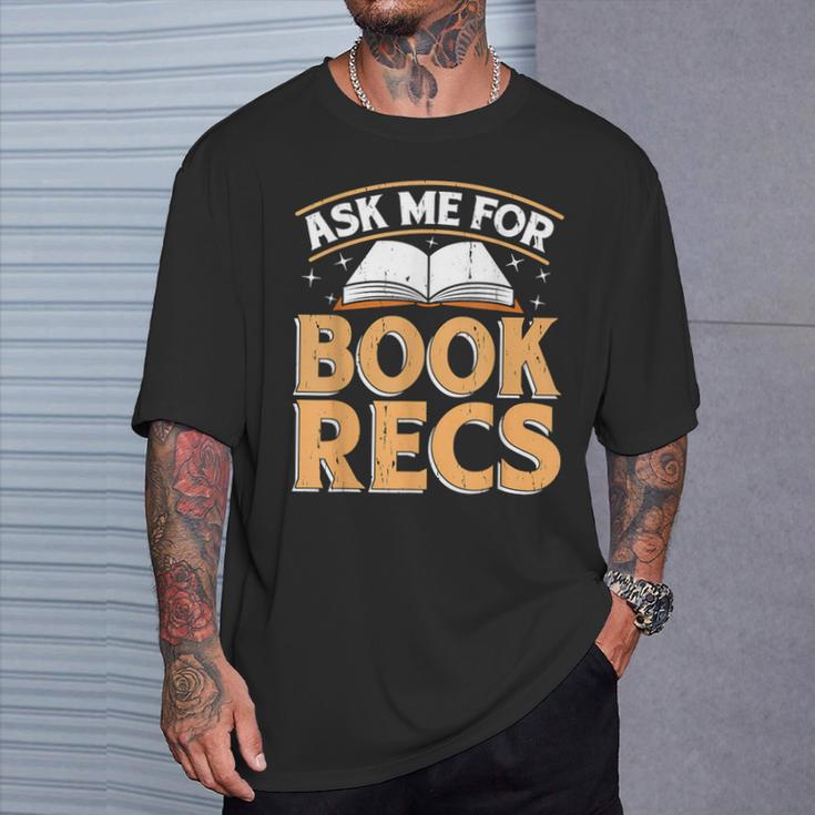 Ask Me For Book Recs School Librarian Bookaholic Librarian T-Shirt Gifts for Him