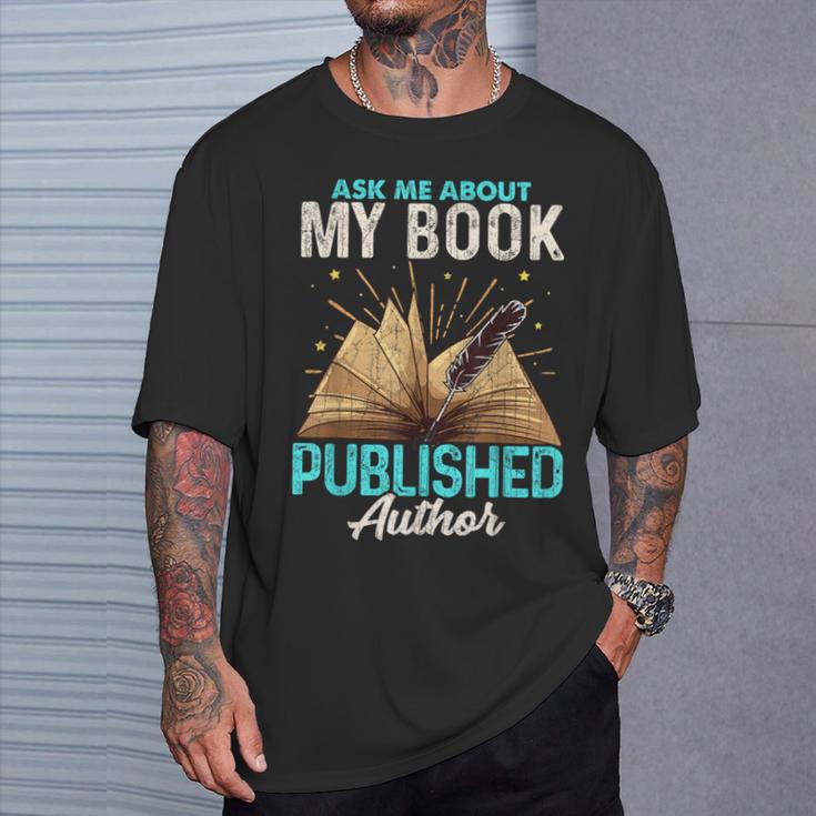 Ask Me About My Book Writer Of Novels Writers Author T-Shirt Gifts for Him