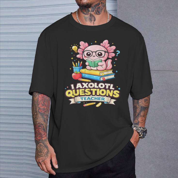 I Axolotl Questions Teacher Cute Reading Book T-Shirt Gifts for Him