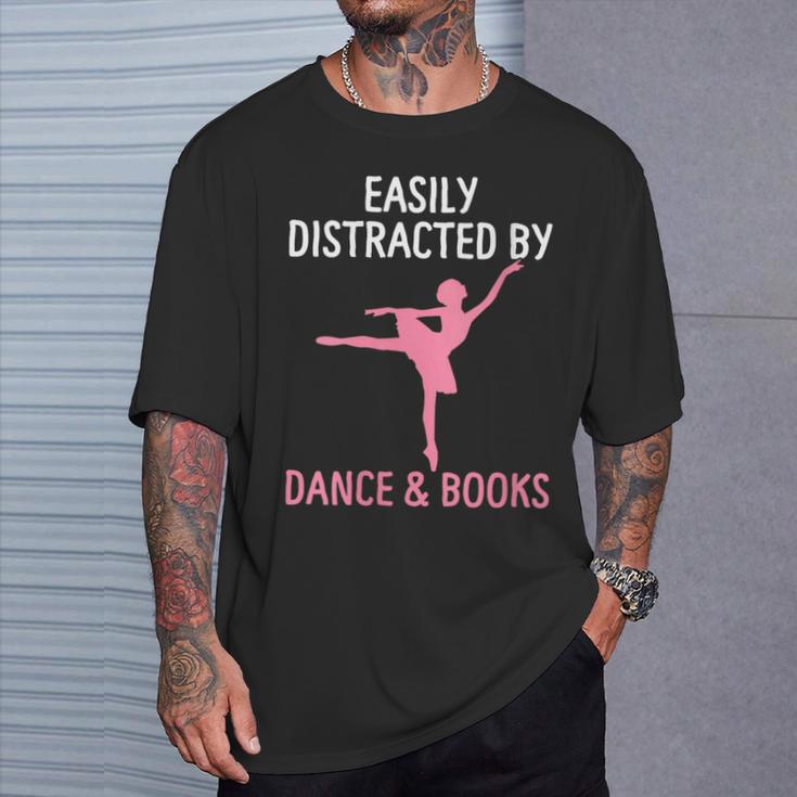 Ballerina Ballet Dancer Books Lover Distracted Dance Books T-Shirt Gifts for Him