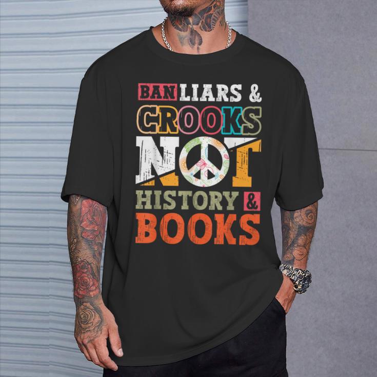 Ban Liars And Crooks Not History And Books Banned Book Lover T-Shirt Gifts for Him Ban Liars And Crooks Not History And Books Banned Book Lover T-Shirt Gifts for Him