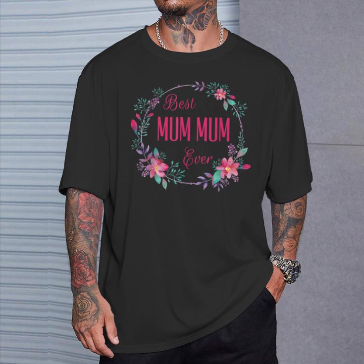 Best Mum Mum Ever With Pink Floral Fun Aunt Grandma Mom T-Shirt Gifts for Him Best Mum Mum Ever With Pink Floral Fun Aunt Grandma Mom T-Shirt Gifts for Him