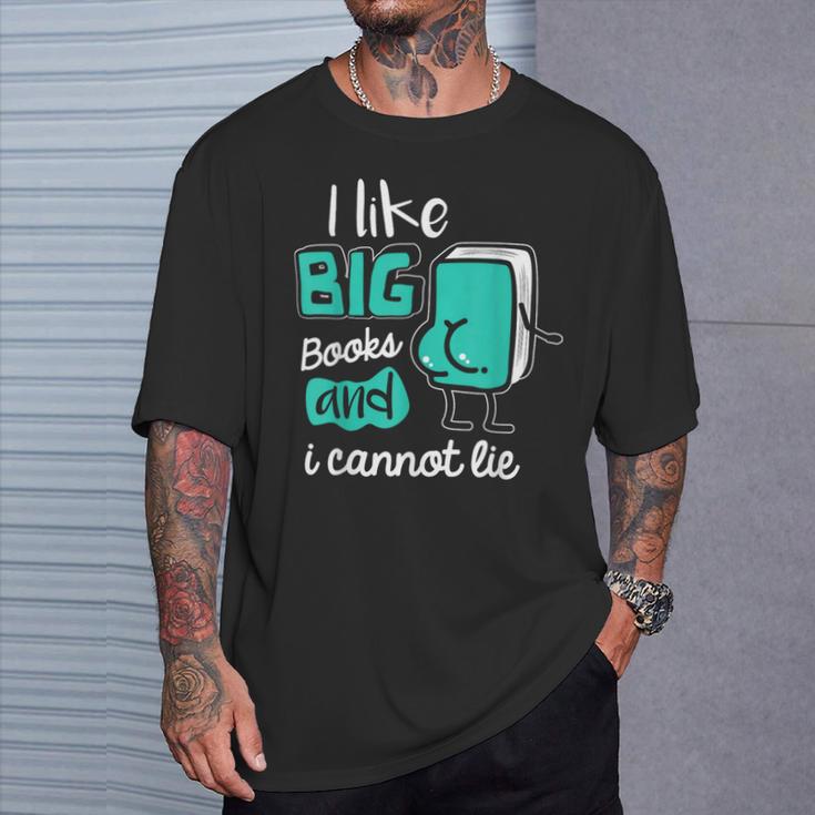 I Like Big Books And I Cannot Lie Reading Books T-Shirt Gifts for Him