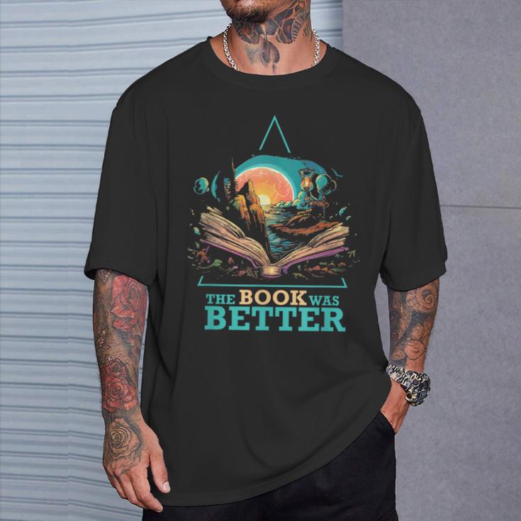 The Book Was Better Literature Reading Bookworm T-Shirt Gifts for Him