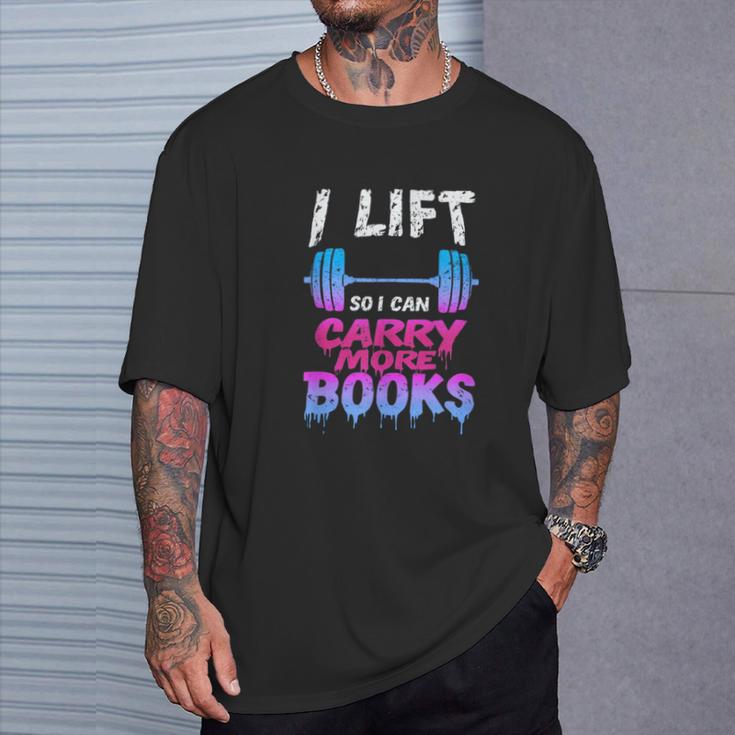 Book Lover Gym Quote I Lift So Can Carry T-Shirt Gifts for Him Book Lover Gym Quote I Lift So Can Carry T-Shirt Gifts for Him
