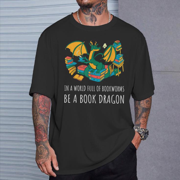 Book Lover In A World Full Of Bookworms Be A Book Dragon T-Shirt Gifts for Him Book Lover In A World Full Of Bookworms Be A Book Dragon T-Shirt Gifts for Him