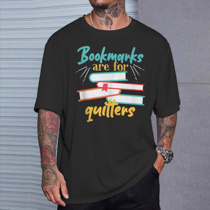 Book Reading Bookmarks Are For Quitters T-Shirt Gifts for Him