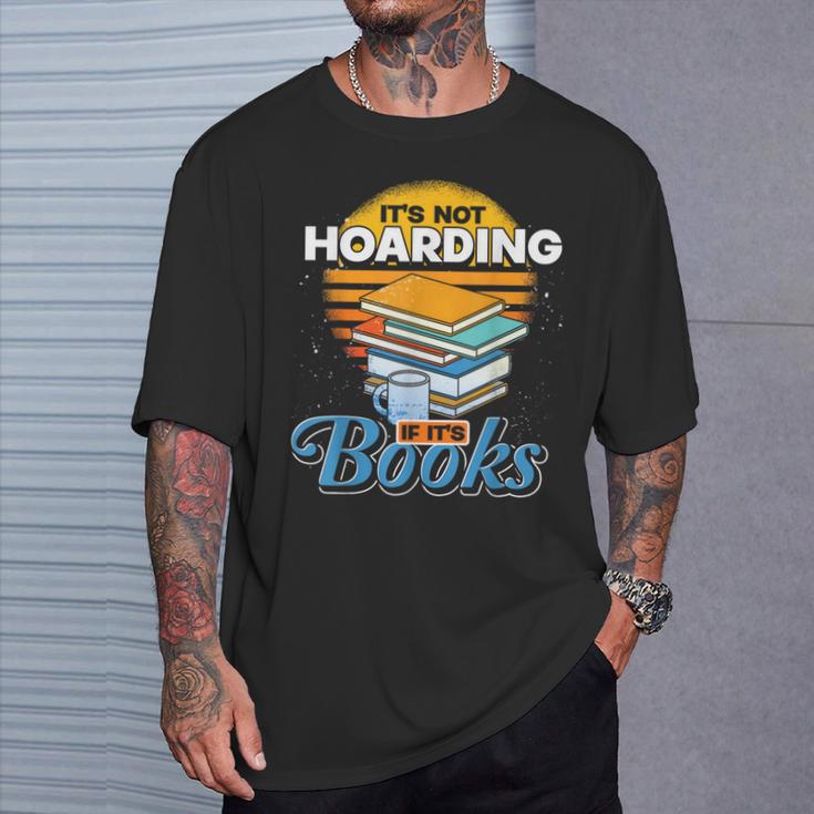 Book Reading Its Not Hoarding If Its Books Hoarding T-Shirt Gifts for Him