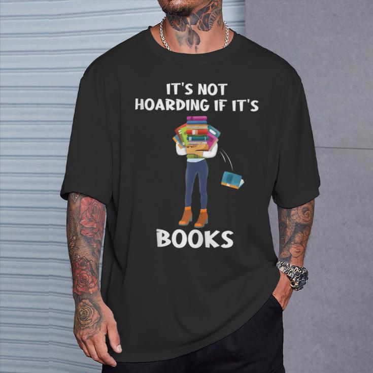 Bookaholic Book Reading Its Not Hoarding If Its Books T-Shirt Gifts for Him
