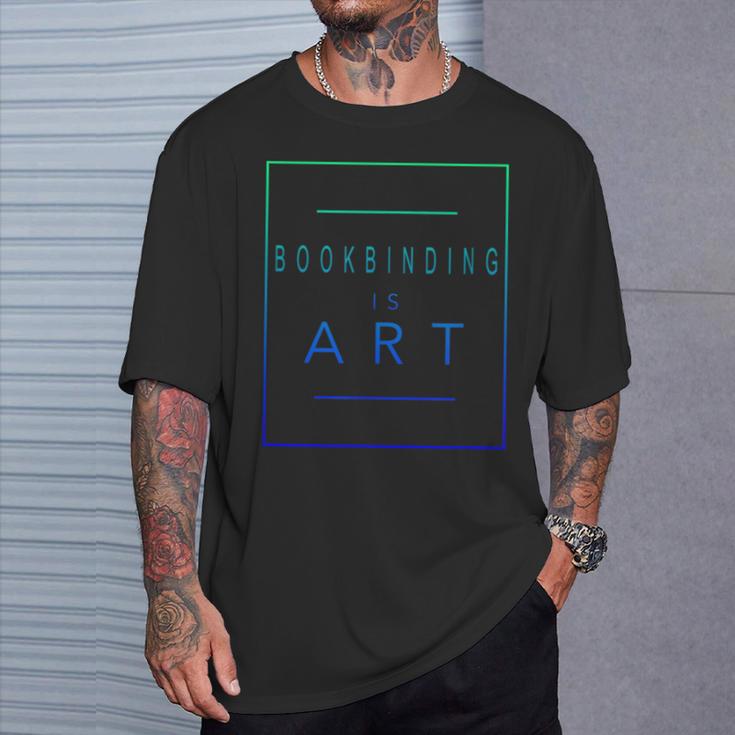 Bookbinding Is Art Books Aesthetic Hobby T-Shirt Gifts for Him