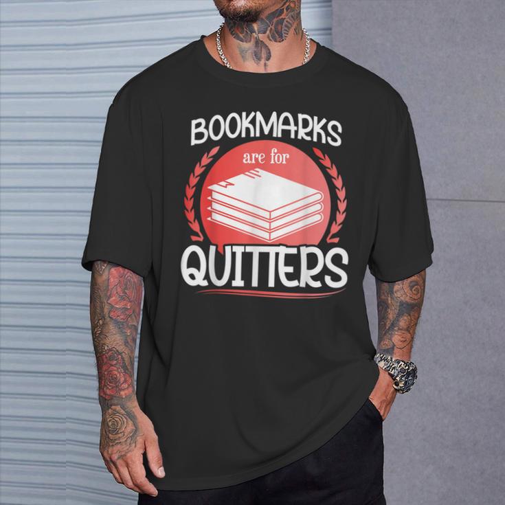Bookmarks Are For Quitters Reading Reader Book Lover Teacher For Men Women Kids T-Shirt Gifts for Him