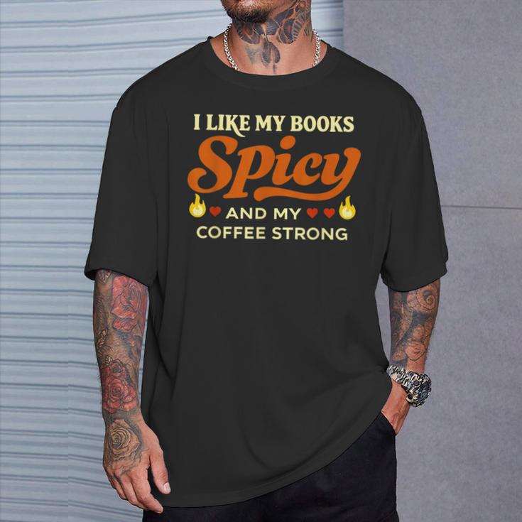 I Like My Books Spicy And My Coffee Strong Reading T-Shirt Gifts for Him