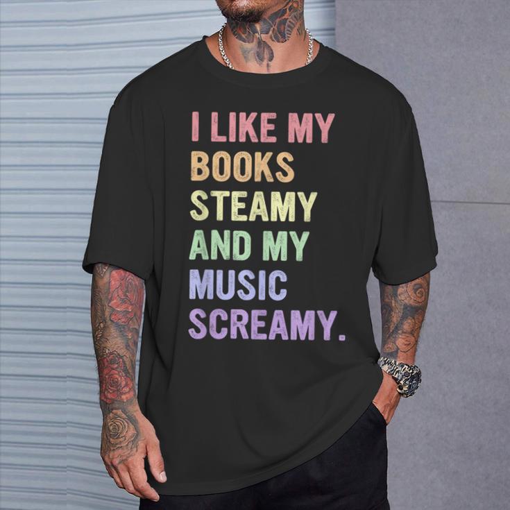 I Like My Books Steamy And My-Music Screamy Quote T-Shirt Gifts for Him