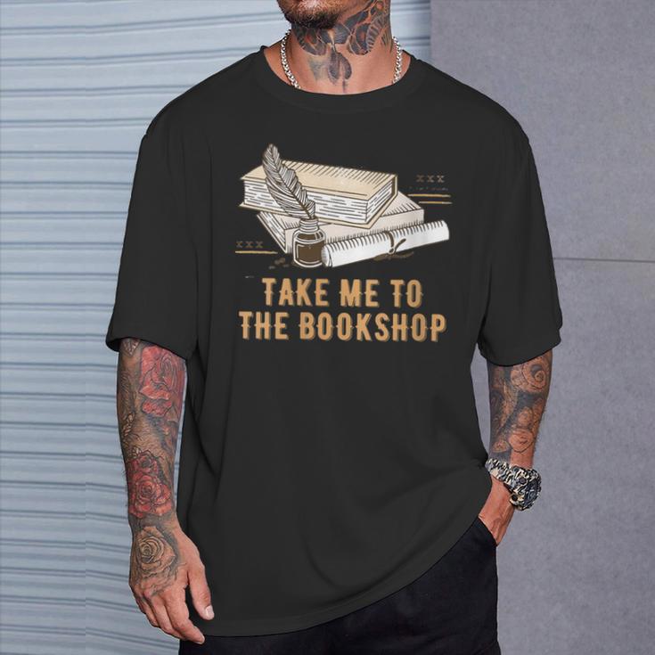 Take Me To The Bookshop Bookworm Reading Book Lover T-Shirt Gifts for Him