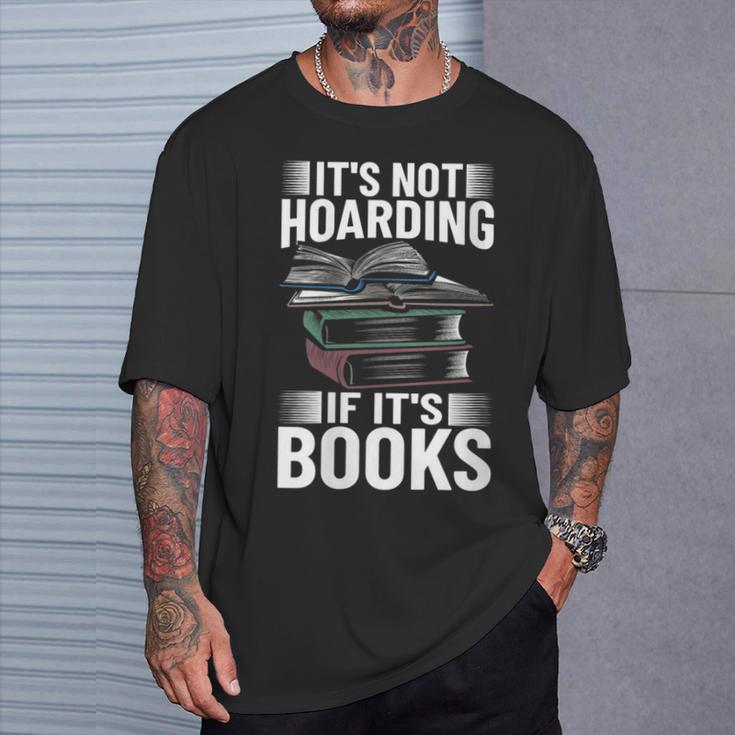 Bookworm Outfit Book Lover It's Not Hoarding If It's Books T-Shirt Gifts for Him