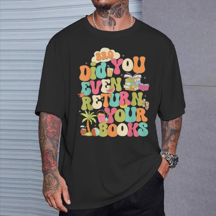 Bro Did You Even Return Your Books Librarian T-Shirt Gifts for Him