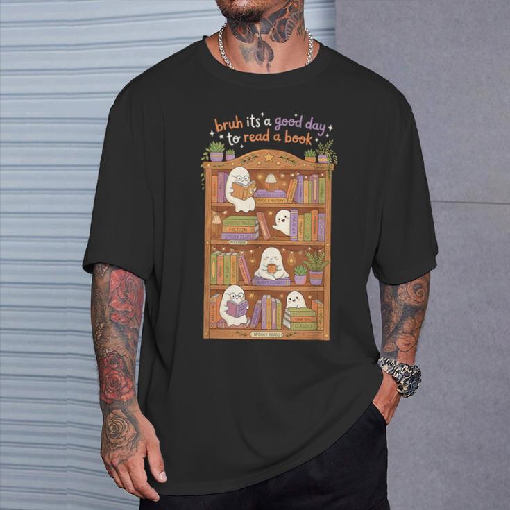 Bruh Its A Good Day To Read A Book Cute Ghost Reader T-Shirt Gifts for Him Bruh Its A Good Day To Read A Book Cute Ghost Reader T-Shirt Gifts for Him