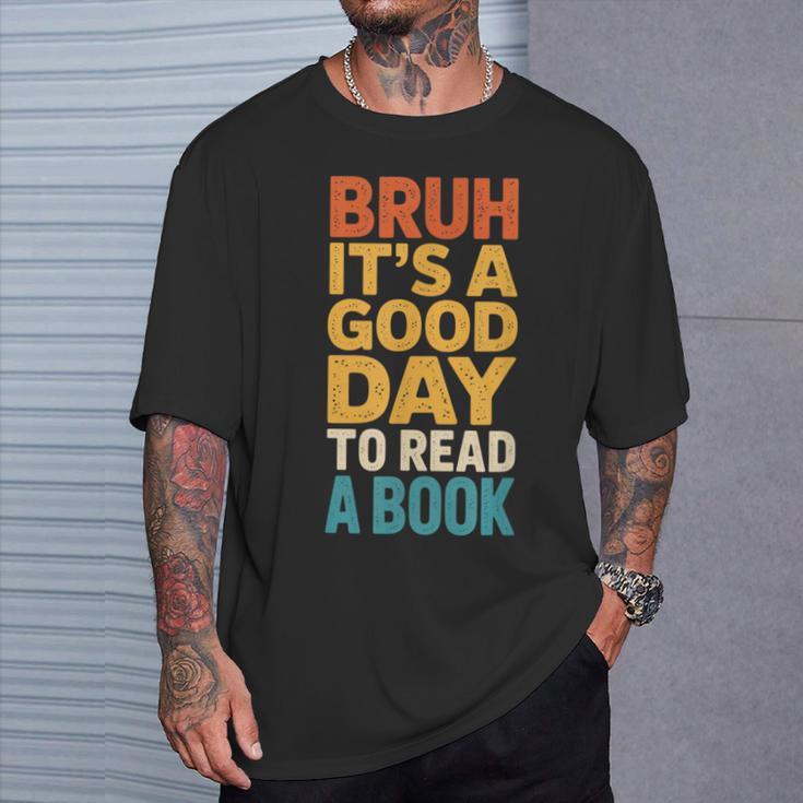 Bruh Its A Good Day To Read A Book Reading Teacher Mom Boys T-Shirt Gifts for Him