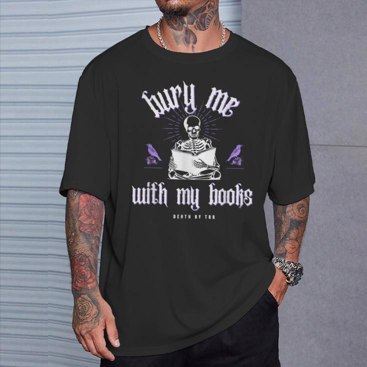 Bury Me With My Books Bookish Literary Booktok T-Shirt Gifts for Him