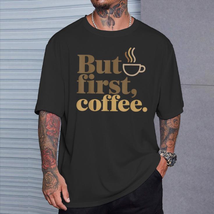 But First Coffeeしかし、最初のコーヒー 面白いコーヒーの引用 モーニングカフェイン愛好家 Tシャツ 彼への贈り物