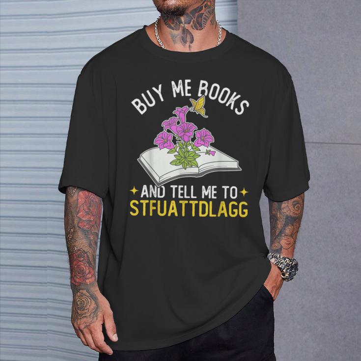 Buy Me Books And Tell Me To STFUATTDLAGG Book Lover Reader T-Shirt Gifts for Him Buy Me Books And Tell Me To STFUATTDLAGG Book Lover Reader T-Shirt Gifts for Him