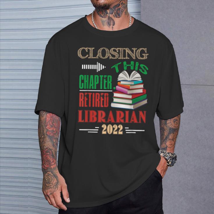 Closing This Chapter Retired Librarian 2022 Retirement Book T-Shirt Gifts for Him