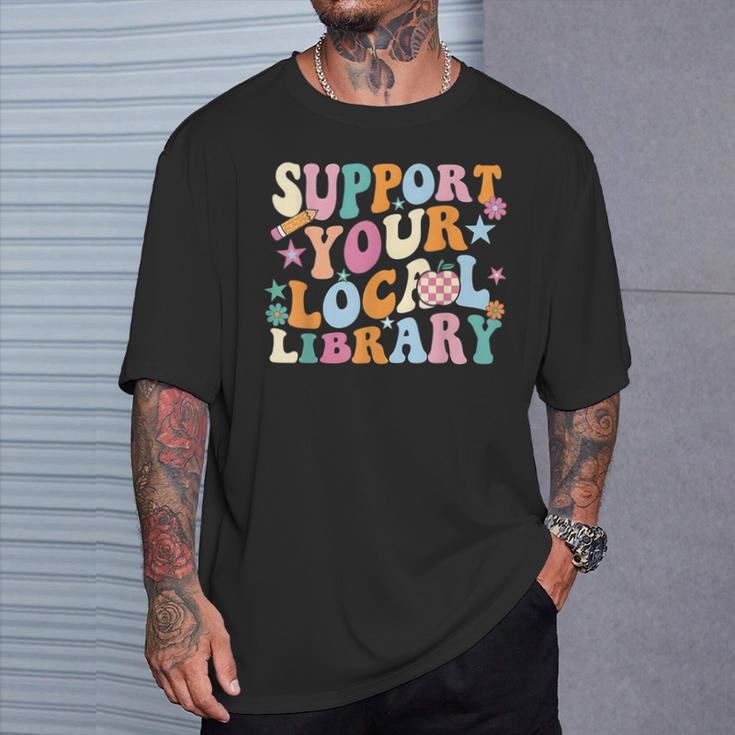 Cool Support Your Local Library Librarian Reading Book Lover T-Shirt Gifts for Him