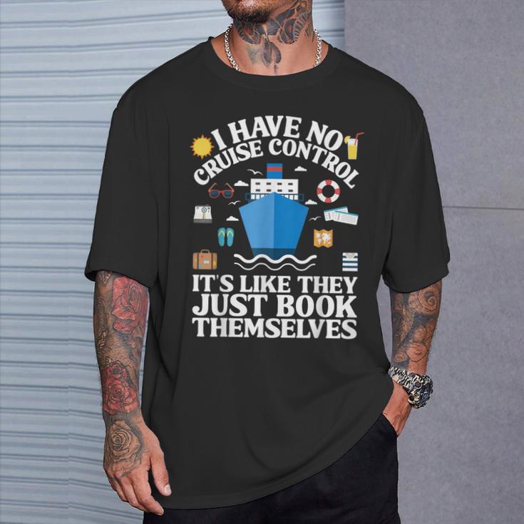 Cruise They Book Themselves I Have No Control On A Cruise T-Shirt Gifts for Him