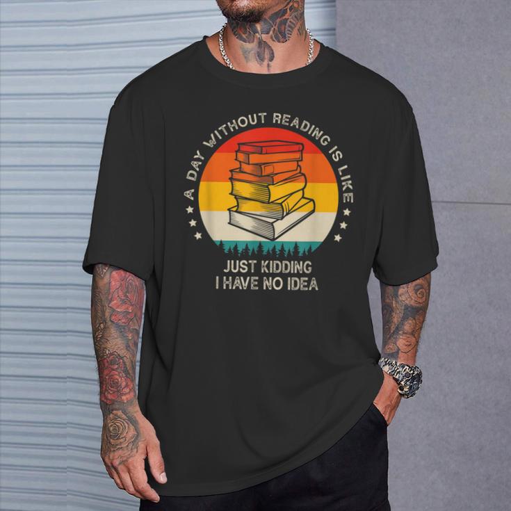 A Day Without Reading Is Like Book Lover Librarian T-Shirt Gifts for Him