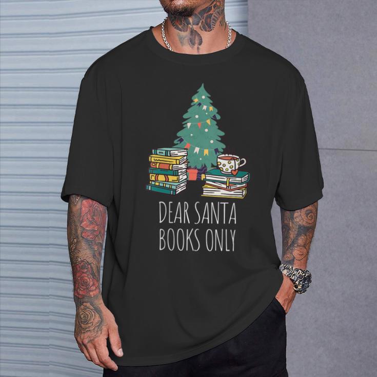 Dear Santa Books Only Bookworm Reading Library Kids Book T-Shirt Gifts for Him Dear Santa Books Only Bookworm Reading Library Kids Book T-Shirt Gifts for Him