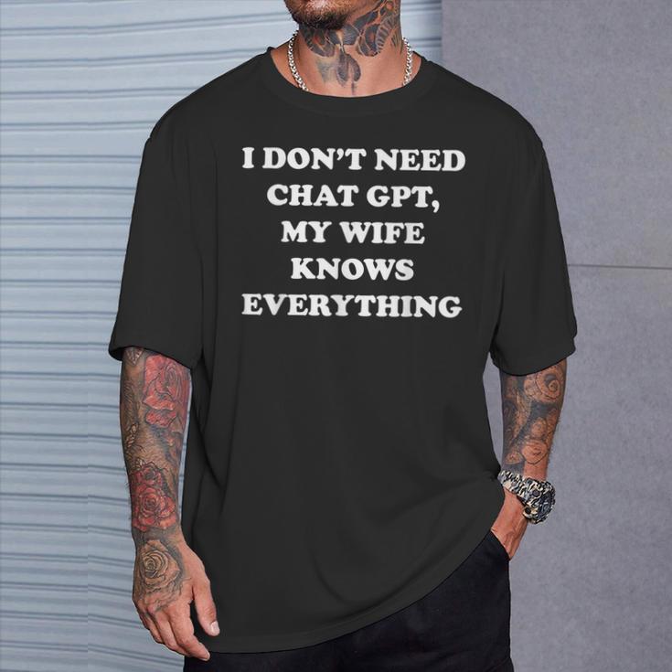 I Don't Need Chat Gpt My Wife Knows Everything 夫 男性 Tシャツ 彼への贈り物