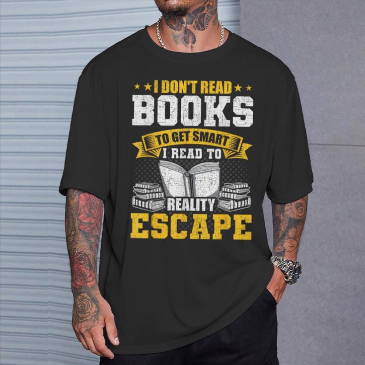 I Don't Read Books To Get Smart Book Lovers Reading T-Shirt Gifts for Him I Don't Read Books To Get Smart Book Lovers Reading T-Shirt Gifts for Him
