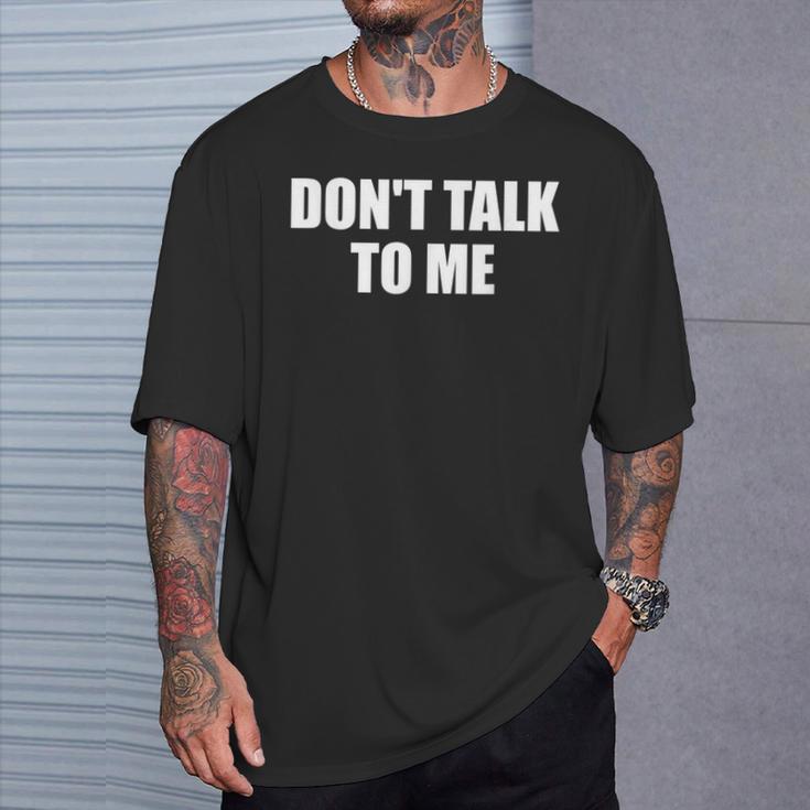 Dont Talk To Me Don't Talk To Me Dont Talk To Me Tシャツ 彼への贈り物