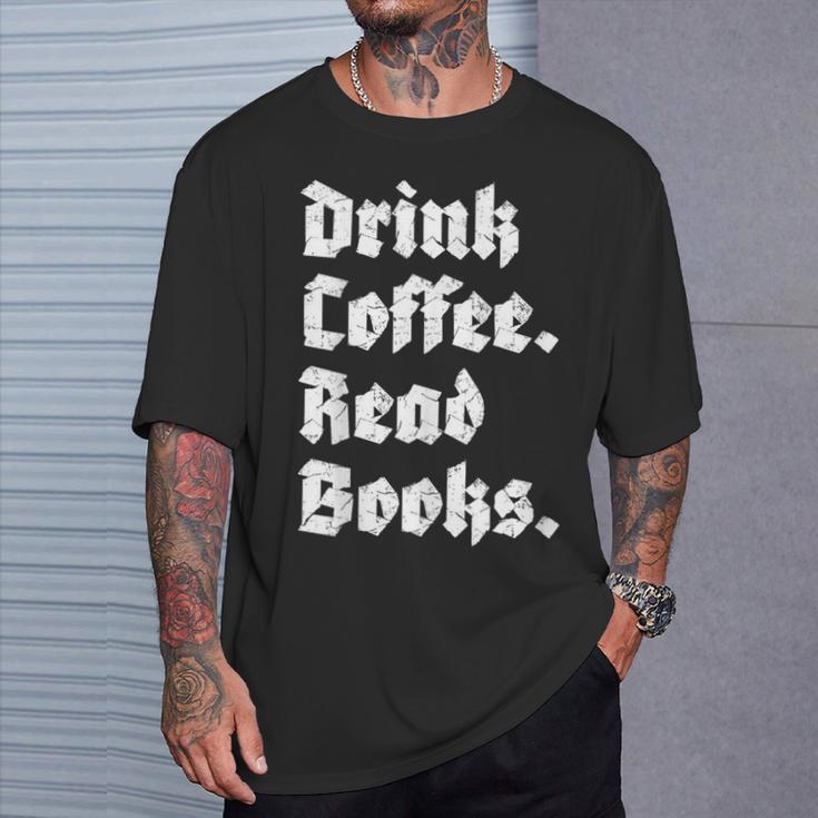 Drink Coffee Read Books Lover Reader Literary T-Shirt Gifts for Him